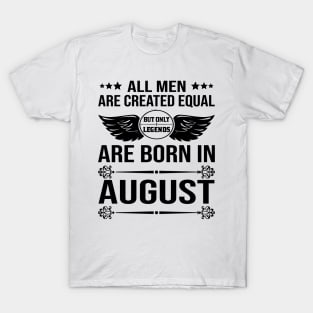 All Men Are Created Equal But Only Legends Are Born In August T-Shirt